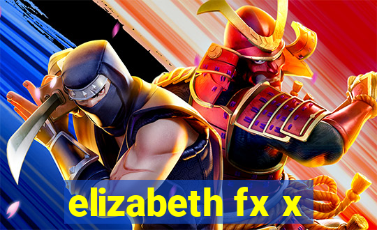 elizabeth fx x